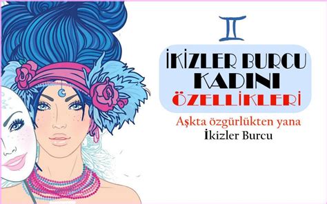 ikizler burcu hangi ay biliyor musunuz? ikizler burcunun özellikleri tüm detaylarıyla...