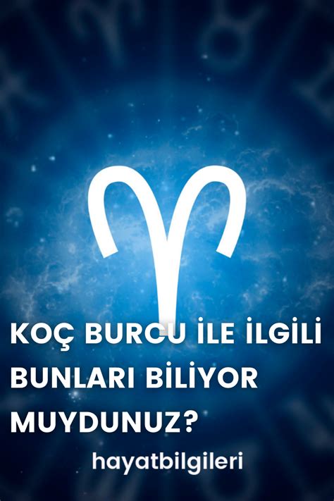 koç burcu hangi ay biliyor musunuz? koç burcunun özellikleri tüm detaylarıyla...