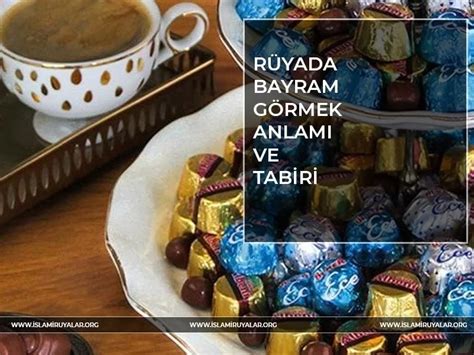 Rüyada Bayram Olduğunu Görmek Ne Anlama Gelir?